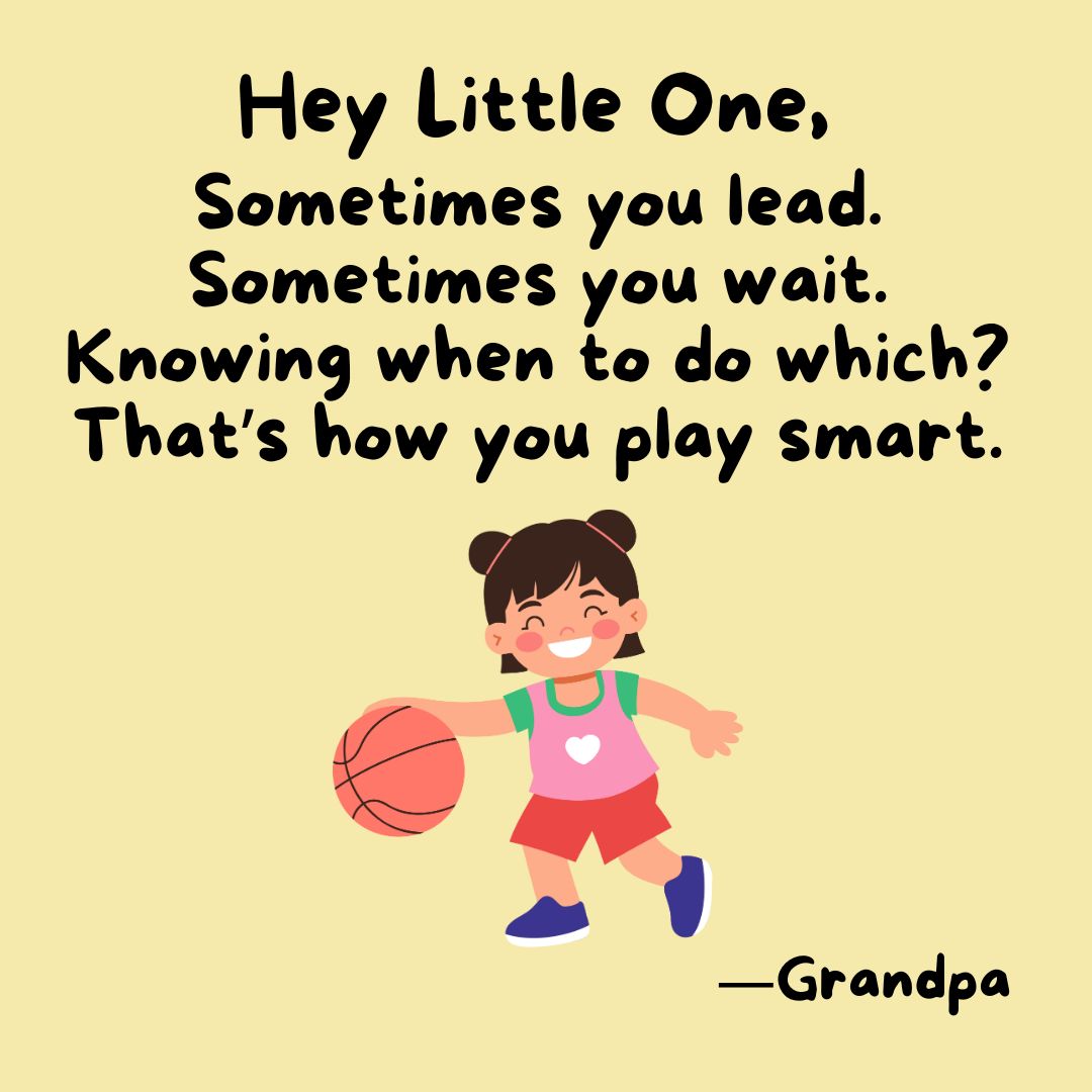 Grandpa loves a good sports analogy—and today’s lesson for Macie is all about timing and learning to see the court (or the ice, the field, the pitch... you get it)